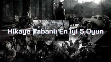 Hikaye Tabanlı En İyi 5 Oyun Hikaye Tabanli En Iyi 5 Oyun